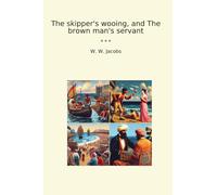 The skipper's wooing, and The brown man's servant (Classic Books)