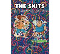 THE SKITS: A colouring book for Adults who love a laugh