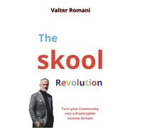 The Skool Revolution: Turn Your Community Into a Predictable Income Stream (HiRes361 - Strumenti utili per la gestione efficace delle Risorse Umane)