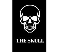 The Skull: A Gothic-Inspired Writing Journal Designed for Fearless Minds Who Embrace Depth, Darkness, Creativity, and Emotional Power