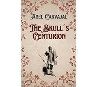 THE SKULL’S CENTURION (The Roman Trilogy saga in paperback edition)