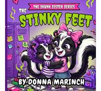 The Skunk Sister Series: The Stinky Feet: A Funny and Heartwarming Picture Book About Family, Responsibility, and Life Lessons for Kids Ages 4-10
