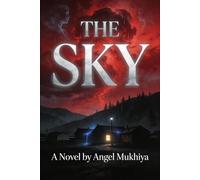The Sky (A supernatural horror thriller): A haunting storm turns the sky red and the dead vocal, trapping a mountain town in a chilling mystery where every voice leads closer to murder.