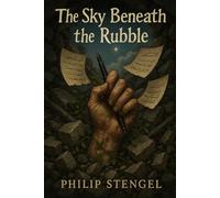 The Sky Beneath the Rubble