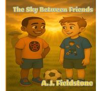 The Sky Between Friends: 4 (Fieldstone First Light Series)