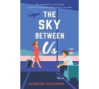 The sky between us: She belongs to the skies. He wants to be her soft place to land.