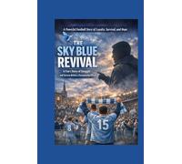The Sky Blue Revival: A Fan’s Story Of Struggle And Success Behind A Championship Dream On The Road To Premier League