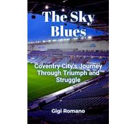 The Sky Blues: Coventry City's Journey Through Triumph and Struggle