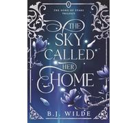 The Sky Called Her Home (The Song of Stars Trilogy)