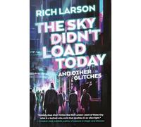 The Sky Didn't Load Today and Other Glitches