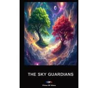 THE SKY GUARDIANS: To save his world, a prince must face an impossible quest. His greatest challenge isn't the war, but himself-his own arch-nemesis.