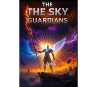 THE SKY GUARDIANS: To save his world, a prince must face an impossible quest. His greatest challenge isn't the war, but himself-his own arch-nemesis.