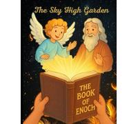 The Sky High Garden: The Book Of Enoch