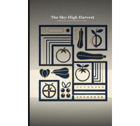 The Sky-High Harvest: Cultivating a New Perspective on Urban Gardening and Home Crafting