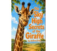 The Sky High Secrets of the Giraffe (Tiny Tales of The Wild)