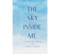 The Sky Inside Me: A Book of Poetry