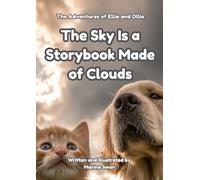 The Sky Is a Storybook Made of Clouds: The Adventures of Ellie and Ollie