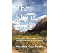 The Sky is Blue: A Personal Account of Mind-Body Syndrome and Conversion Disorder