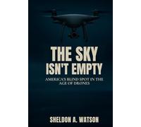 The Sky Isn’t Empty: America’s Blind Spot in the Age of Drones