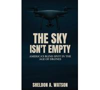 The Sky Isn't Empty: America's Blind Spot in the Age of Drones