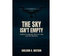 The Sky Isn't Empty: America's Blind Spot in the Age of Drones