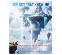 THE SKY THAT KNEW ME: No one else heard it, But the Earth knew my name