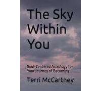 The Sky Within You: Soul-Centered Astrology for Your Journey of Becoming (Soul-Centered Becoming)