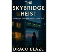 The Skybridge Heist: A Near-Future Solarpunk Cozy Mystery: 2 (Solarpunk Balcony Mysteries)