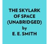 The Skylark Of Space (Unabridged)