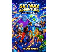 THE SKYWAY ADVENTURE: Mission Back to Earth
