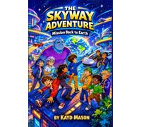 THE SKYWAY ADVENTURE: Mission Back to Earth
