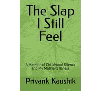 The Slap I Still Feel: A Memoir of Childhood Silence and My Mother’s Illness