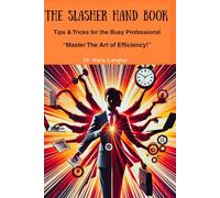 The Slasher Handbook: Tips & Tricks for the Busy Professional.: “Master the Art of Efficiency!”
