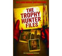The Slasher Universe Companion Novel: The Trophy Hunter Files: Short horror stories from The Slasher Universe Series (The Slasher Universe book series)