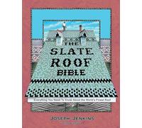 The Slate Roof Bible: Everything You Need to Know About the World’s Finest Roof, 3rd Edition