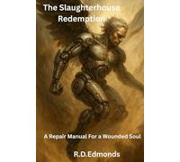 The Slaughterhouse Redemption: A Repair Manual For A Wounded Soul (Insight Engine Revelations Series)