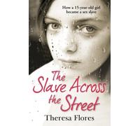 The Slave Across the Street: the harrowing yet inspirational true story of one girl’s traumatic journey from sex-slave to freedom