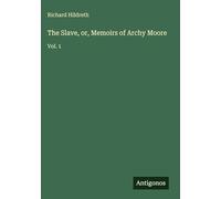 The Slave, or, Memoirs of Archy Moore: Vol. 1
