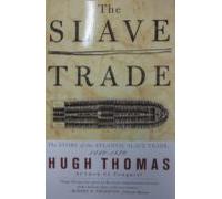 The Slave Trade: The Story Of The Atlantic Slave Trade: 1440 - 1870