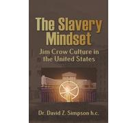 The Slavery Mindset: Jim Crow Culture in the United States