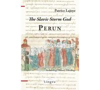 The Slavic Storm God Perun: Archaeology, History, Ethnology