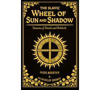 The Slavic Wheel of Sun and Shadow: Seasons of Death and Rebirth