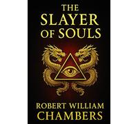 The Slayer of Souls: A pulse-pounding tale of espionage dark magic and an ancient cult’s deadly plan to unleash chaos across continents in the early twentieth century
