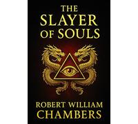 The Slayer of Souls: A pulse-pounding tale of espionage dark magic and an ancient cult’s deadly plan to unleash chaos across continents in the early twentieth century