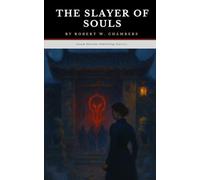 The Slayer of Souls: A Tale of Mystery, Espionage, and the Powers of the Unseen with Historical Annotation