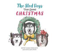 The Sled Dogs That Saved Christmas
