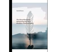 The Sleep Blueprint: Optimizing Rest for a Healthier Mind and Body