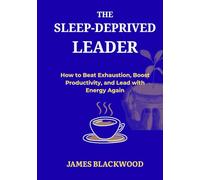 The Sleep-Deprived Leader: How to Beat Exhaustion, Boost Productivity, and Lead with Energy Again. (The Unbeatable Lawyer Collection: The Forbidden Playbooks of Legal Domination)