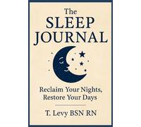 The SLEEP Journal: Reclaim Your Nights, Restore Your Days