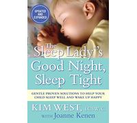 The Sleep Lady®'s Good Night, Sleep Tight: Gentle Proven Solutions to Help Your Child Sleep Well and Wake Up Happy